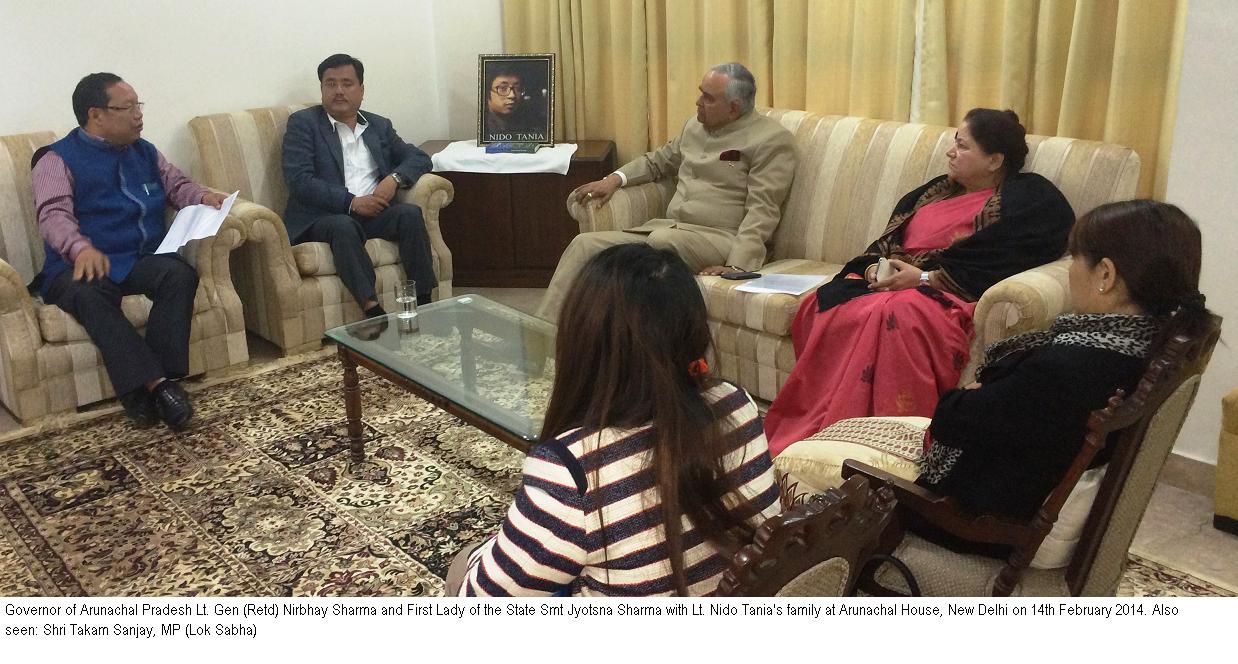 Arunachal Pradesh Governor Lt Gen (Retd) Nirbhay Sharma and First Lady of the State Smt Jyotsna Shama with Lt. Nido Tania�s family at Arunachal House, New Delhi on 14th February 2014. Also seen: Shri Takam Sanjay, MP (Lok Sabha).